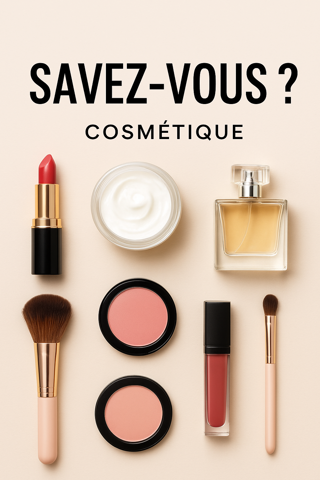 🌸 Savez-vous ? sur le Cosmétique